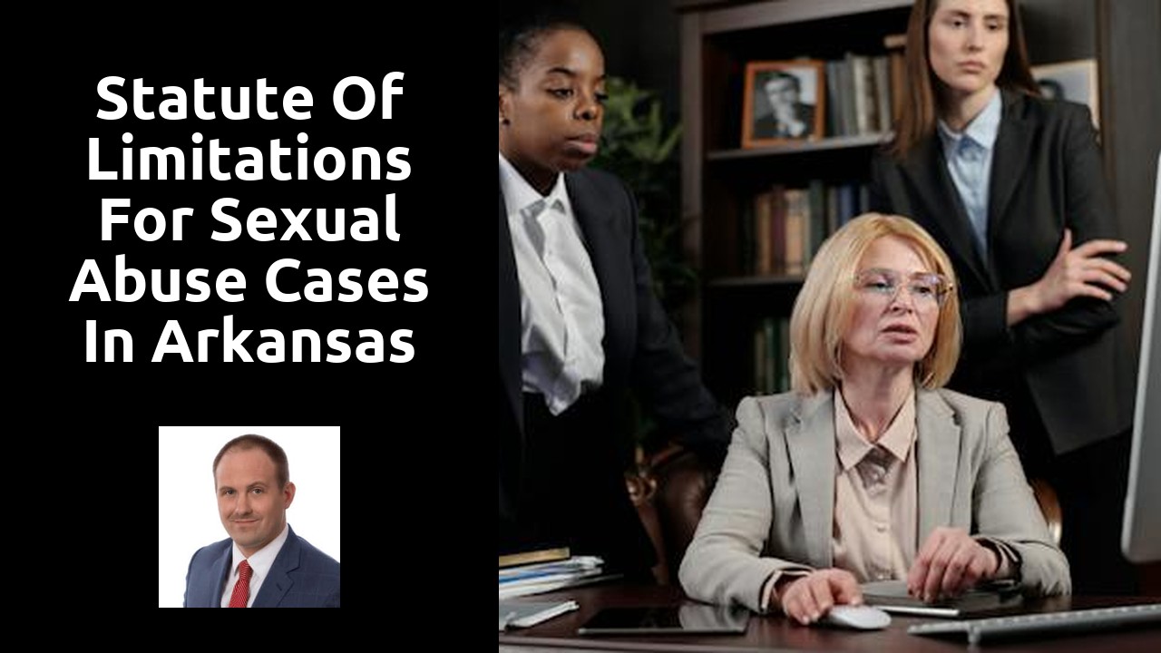 Statute of Limitations for Sexual Abuse Cases in Arkansas