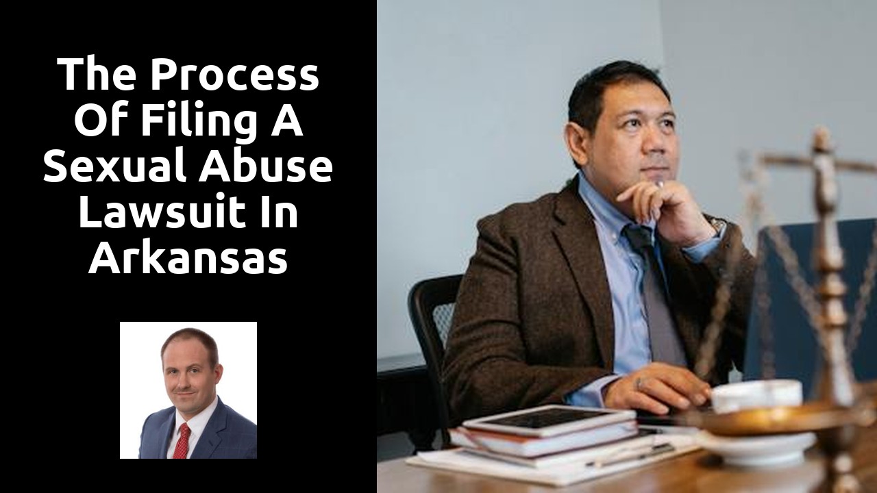 The Process of Filing a Sexual Abuse Lawsuit in Arkansas